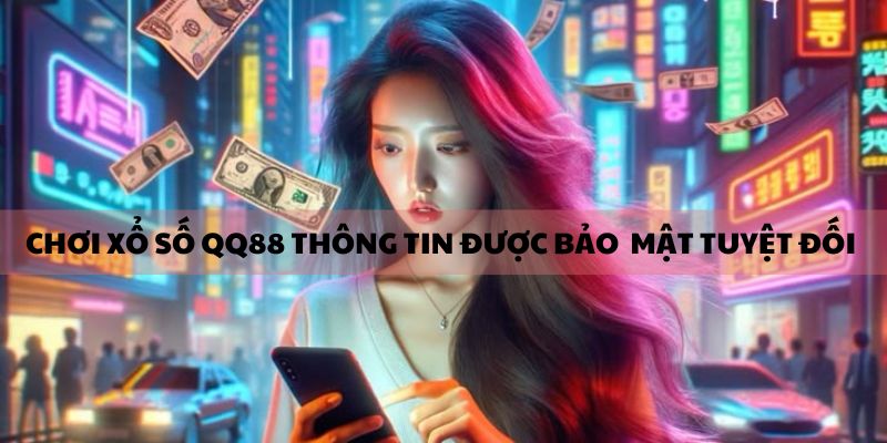 Chơi lô tại nhà cái thông tin sẽ được bảo mật tuyệt đối